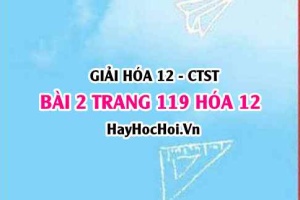 Giải bài 2 trang 119 Hóa 12 Chân trời sáng tạo SGK